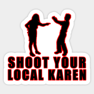 Shoot Your Local Karen Sticker